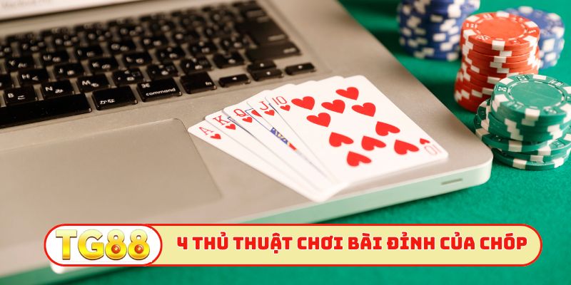 4 thủ thuật chơi bài đỉnh của chóp